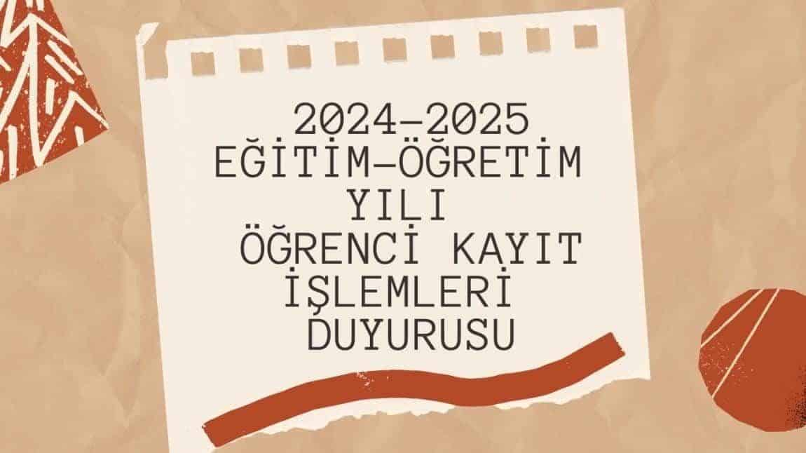 2024-2025 EĞİTİM ÖĞRETİM YILI ÖĞRENCİ KAYITLARI